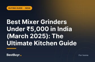 Best Mixer Grinders Under ₹5,000 in India (March 2025): The Ultimate Kitchen Guide