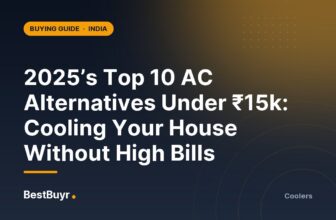 2025’s Top 10 AC Alternatives Under ₹15k: Cooling Your House Without High Bills
