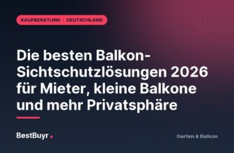 Die besten Balkon-Sichtschutzlösungen 2026 für Mieter, kleine Balkone und mehr Privatsphäre