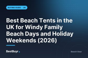 Best Beach Tents in the UK for Windy Family Beach Days and Holiday Weekends (2026)