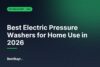 Best Electric Pressure Washers for Home Use in 2026