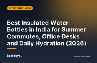 Best Insulated Water Bottles in India for Summer Commutes, Office Desks and Daily Hydration (2026)
