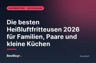 Die besten Heißluftfritteusen 2026 für Familien, Paare und kleine Küchen
