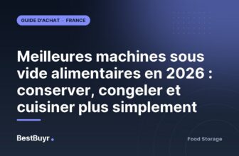 Meilleures machines sous vide alimentaires en 2026 : conserver, congeler et cuisiner plus simplement