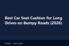 Best car seat cushion for long drives with a gel seat cushion and lumbar pillow on a driver's seat