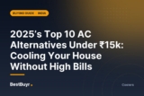 2025’s Top 10 AC Alternatives Under ₹15k: Cooling Your House Without High Bills