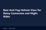 Best Anti Fog Helmet Visor for Rainy Commutes and Night Rides