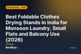 Best Foldable Clothes Drying Stands in India for Monsoon Laundry, Small Flats and Balcony Use (2026)