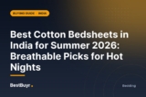 Best Cotton Bedsheets in India for Summer 2026: Breathable Picks for Hot Nights