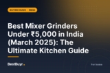 Best Mixer Grinders Under ₹5,000 in India (March 2025): The Ultimate Kitchen Guide