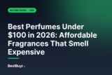 Best Perfumes Under $100 in 2026: Affordable Fragrances That Smell Expensive