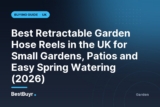 Best Retractable Garden Hose Reels in the UK for Small Gardens, Patios and Easy Spring Watering (2026)