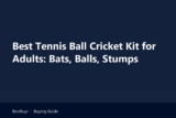 Best Tennis Ball Cricket Kit for Adults: Bats, Balls, Stumps
