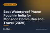 Best Waterproof Phone Pouch in India for Monsoon Commutes and Travel (2026)