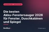 Die besten Akku-Fenstersauger 2026 für Fenster, Duschkabinen und Spiegel