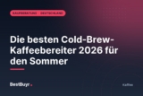 Die besten Cold-Brew-Kaffeebereiter 2026 für den Sommer