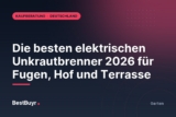 Die besten elektrischen Unkrautbrenner 2026 für Fugen, Hof und Terrasse